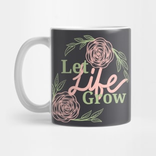 Let life grow1 Mug